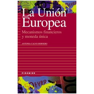 La Union Europea: Mecanismos Financieros Y Moneda Unica